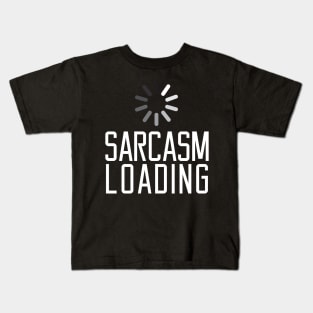 Sarcasm Loading White Kids T-Shirt